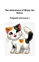 The Adventures of Mincy the Kitten: Delightful Adventures I.