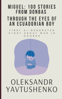 Miguel: 100 Stories from Donbas through the Eyes of an Ecuadorian Boy