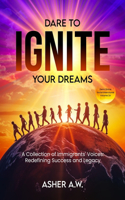 Dare To Ignite Your Dreams