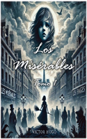 Los Misérables: Tomo 1(1 Los Misérables)