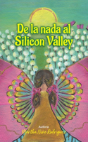 De la nada al Silicon Valley