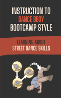 Instruction To Dance BBoy Bootcamp Style