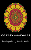 100 Easy Mandalas Relaxing coloring-book for Adults: Relaxing Coloring Book for Adults Relaxation with Easy and Fun Stress Relieving Mandala Coloring Pages for Beginner