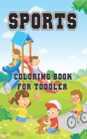 Sports Coloring Book for Toddler: Sports Theme Coloring Book for Boys Ages 4-8, 8-12 Football, Baseball, Soccer, Basketball, Tennis, Hockey to Color...