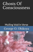 Ghosts Of Consciousness: Mulling Void In Verse