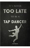 It's Never Too Late To Be A Tap Dancer