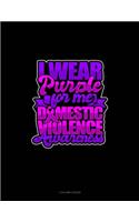 I Wear Purple For Me Domestic Violence Awareness