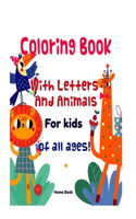 Coloring Book - With Letters And Animals For kids of all ages!