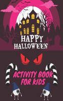 Happy Halloween Activity Book For Kids: Kids Halloween Book I For Little Kids, Toddler and Preschool