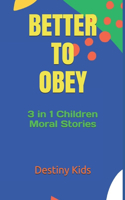 Better to Obey: 3 in 1 Children Moral Stories