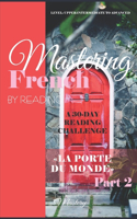 Mastering French by Reading Part 2: A 30 Day Reading Challenge(2 Mastering French by Reading)