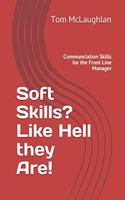Soft Skills? Like Hell the Are!