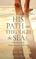 His Path Was Through the Sea...