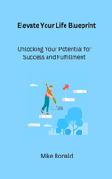 Elevate Your Life Blueprint