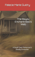 The Bayou Enchantress's Web