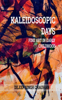 Kaleidoscopic Days: Fine Art in Early Childhood