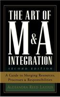 Art of M&A Integration 2nd Ed: A Guide to Merging Resources, Processes, and Responsibilties