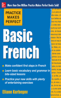 Practice Makes Perfect Basic French: (Practice Makes Perfect)