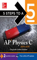 5 Steps to a 5 AP Physics C, 2014-2015 Edition: (5 Steps to a 5 on the Advanced Placement Examinations Series)