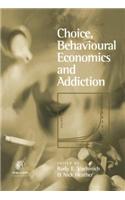 Choice, Behavioural Economics and Addiction