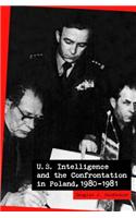 U.S. Intelligence and the Confrontation in Poland, 1980-1981