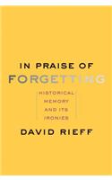 In Praise of Forgetting