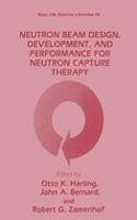 Neutron Beam Design, Development and Performance for Neutron Capture Therapy
