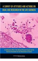 A Survey of Attitudes and Actions on Dual Use Research in the Life Sciences: A Collaborative Effort of the National Research Council and the American Association for the Advancement of Science