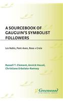 A Sourcebook of Gauguin's Symbolist Followers