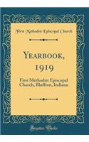 Yearbook, 1919: First Methodist Episcopal Church, Bluffton, Indiana (Classic Reprint)