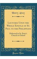 Lectures Upon the Whole Epistle of St. Paul to the Philippians
