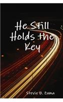 He Still Holds the Key
