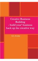 Creative Business Building - Build your business back up the creative way