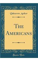 The Americans (Classic Reprint)