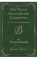 Der Textus Ornatior Der Çukasaptati: Ein Beitrag Zur Märchenkunde (Classic Reprint)
