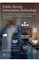 Public Service Information Technology: The Definitive Manager's Guide to Harnessing Technology for Cost-Effective Operations and Services