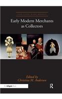 Early Modern Merchants as Collectors