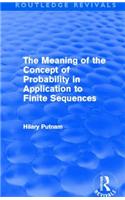 The Meaning of the Concept of Probability in Application to Finite Sequences (Routledge Revivals)