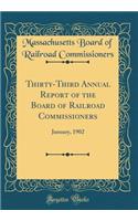 Thirty-Third Annual Report of the Board of Railroad Commissioners: January, 1902 (Classic Reprint): January, 1902 (Classic Reprint)