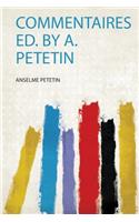 Commentaires Ed. by A. Petetin