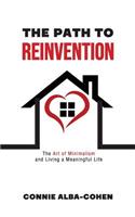 The Path to Reinvention: The Art of Minimalism and Living a Meaningful Life