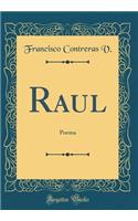 Raul: Poema (Classic Reprint)