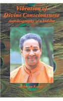 Vibration of Divine Consciousness: Autobiography of a Siddha