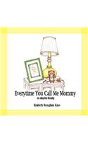 Every Time You Call Me Mommy-An Adoption Blessing