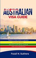 Australian Visa Guide: Handbook on winning Australian visa applications(1 Australian Visa)