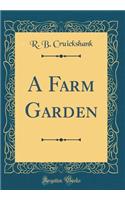 A Farm Garden (Classic Reprint)