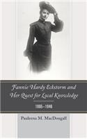 Fannie Hardy Eckstorm and Her Quest for Local Knowledge, 1865–1946
