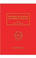 The Medieval Hospital and Medical Practice