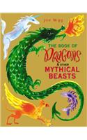 The Book of Dragons & Other Mythical Beasts