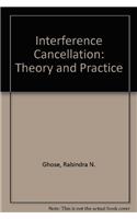 Interference Cancellation: Theory and Practice